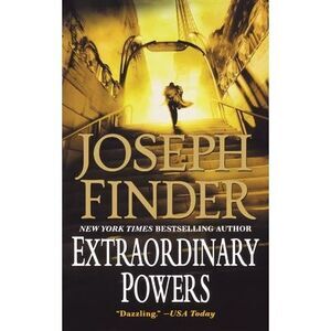 Extraordinary Powers -- Joseph Finder